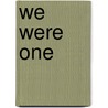 We Were One by Patrick K. Odonnell