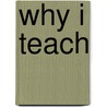 Why I Teach door Peter G. Beidler