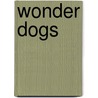 Wonder Dogs door Ben Holt