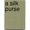 A Silk Purse door Jane Schope