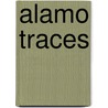 Alamo Traces by Thomas Ricks Lindley