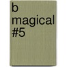 B Magical #5 door Lexi Connor
