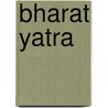 Bharat Yatra by Usha Arora