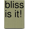 Bliss Is It! by Ruth Lee; Scribe