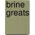 Brine Greats