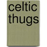 Celtic Thugs door Matthew Smith Jr