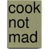 Cook Not Mad