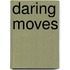 Daring Moves