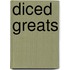 Diced Greats
