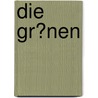 Die Gr�Nen by Bernd Reismann