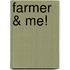 Farmer & Me!