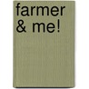 Farmer & Me! door Cheryl J.A. Poole