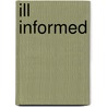 Ill Informed door Yvonne Forbes-Wright