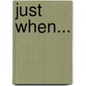 Just When... by G. L. Johnson