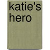 Katie's Hero door Cody Young