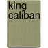 King Caliban