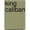 King Caliban door Victor Sasson