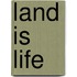 Land Is Life