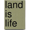 Land Is Life door Richard Baker