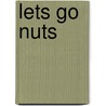 Lets Go Nuts door Mike Thomson