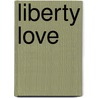 Liberty Love door Alexia Marcelle Abegg