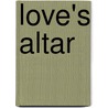 Love's Altar door Noor Ali Khan Khattak