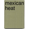 Mexican Heat by Laura Baumbach