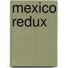 Mexico Redux by Philip F. Rose