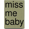 Miss Me Baby by Wendi Zwaduk