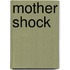 Mother Shock