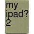 My iPad� 2