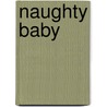 Naughty Baby door Lizbeth Dusseau