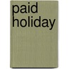 Paid Holiday door Cheryl Dragon