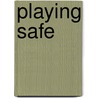 Playing Safe by Eileen Dewhurst