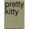 Pretty Kitty door Desiree Holt