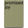 Promised Joy door Kenneth A. Schmidt