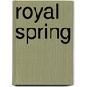 Royal Spring door Garry Toffoli