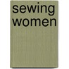 Sewing Women door Margaret May Chin