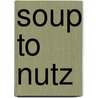 Soup to Nutz door Rick Stromoski