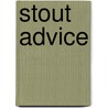 Stout Advice by Logan Stout