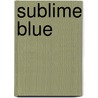 Sublime Blue by William Pitt Root