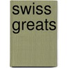 Swiss Greats door Jo Franks