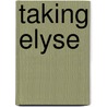 Taking Elyse by Jody Fife