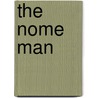 The Nome Man door Raymond J. Howlett