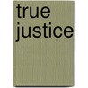 True Justice door Ella Hutton Huddleston
