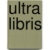 Ultra Libris by Rowland Lorimer
