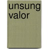 Unsung Valor door A. Cleveland Harrison
