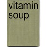 Vitamin Soup by Sally Galloway