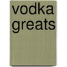 Vodka Greats by Jo Franks