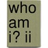 Who Am I? Ii
